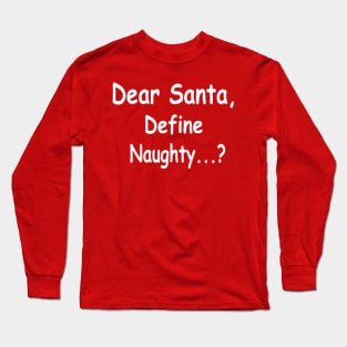 funny Christmas dear Santa define naughty Long Sleeve T-Shirt